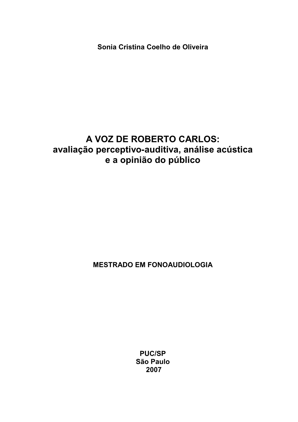 A VOZ DE ROBERTO CARLOS: Avaliação Perceptivo-Auditiva, Análise Acústica E a Opinião Do Público