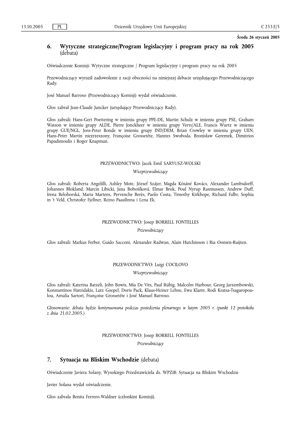 6. Wytyczne Strategiczne/Program Legislacyjny I Program Pracy Na Rok 2005 (Debata)