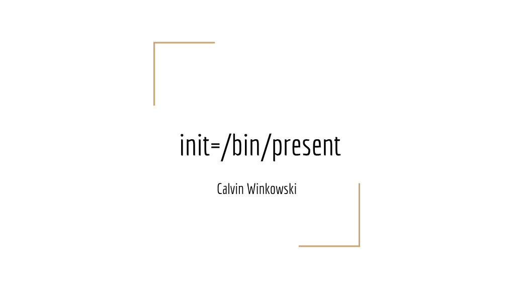 Init=/Bin/Present