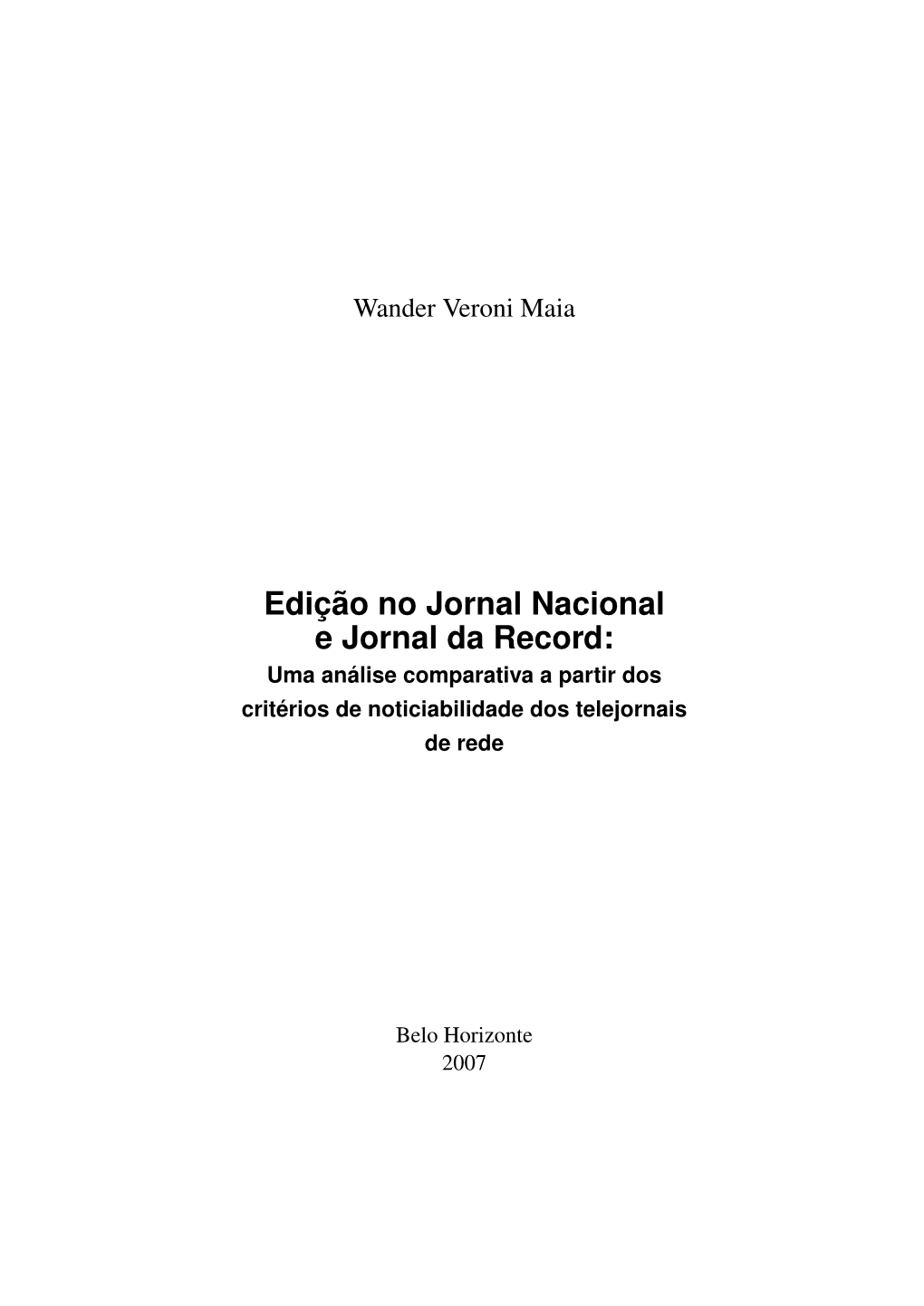 Edição No Jornal Nacional E Jornal Da Record: Uma Análise Comparativa a Partir Dos Critérios De Noticiabilidade Dos Telejornais De Rede