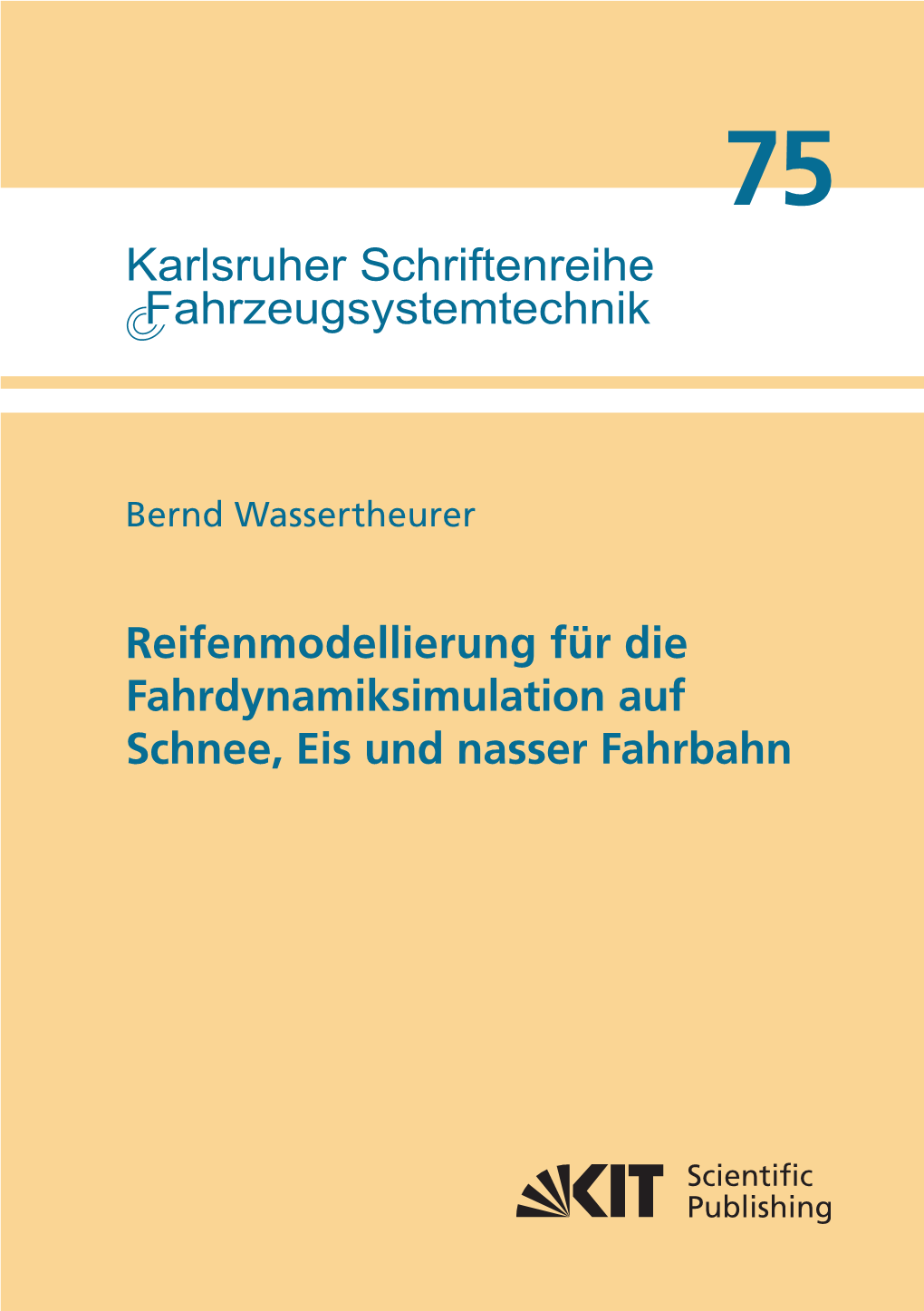 Reifenmodellierung Für Die Fahrdynamiksimulation Auf Schnee, Eis Und Nasser Fahrbahn Karlsruher Schriftenreihe Fahrzeugsystemtechnik Band 75