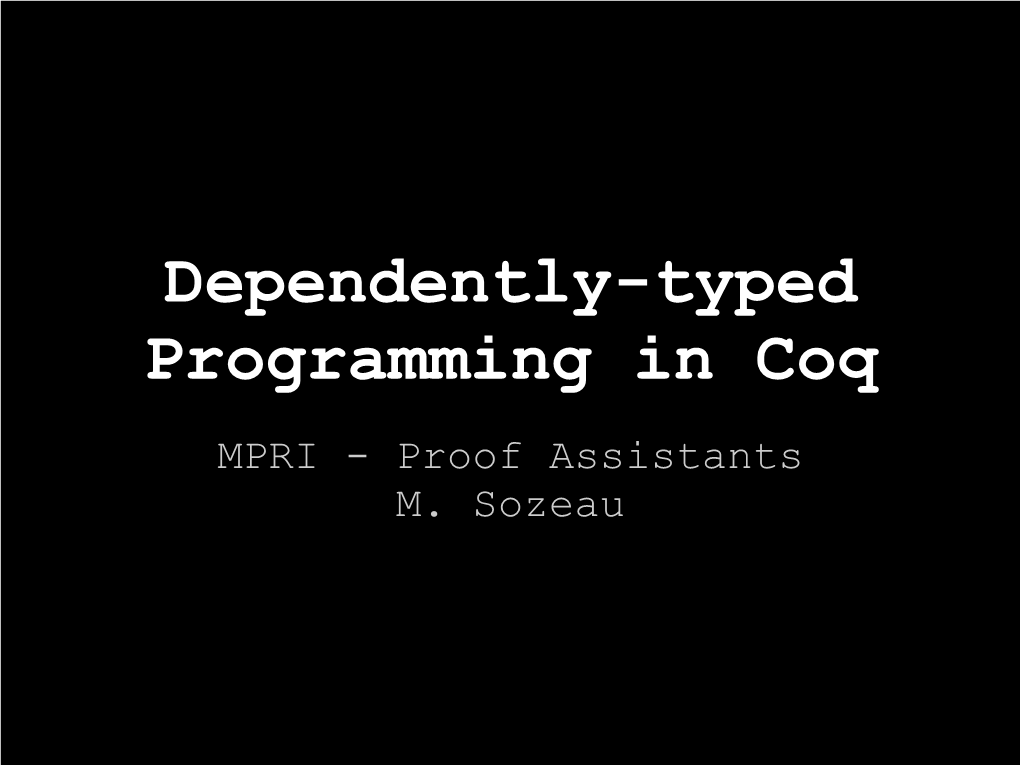 Dependently-Typed Programming in Coq MPRI - Proof Assistants M