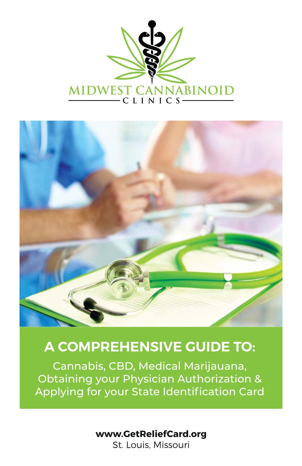 A COMPREHENSIVE GUIDE TO: Cannabis, CBD, Medical Marijauana, Obtaining Your Physician Authorization & Applying for Your State Identiﬁcation Card