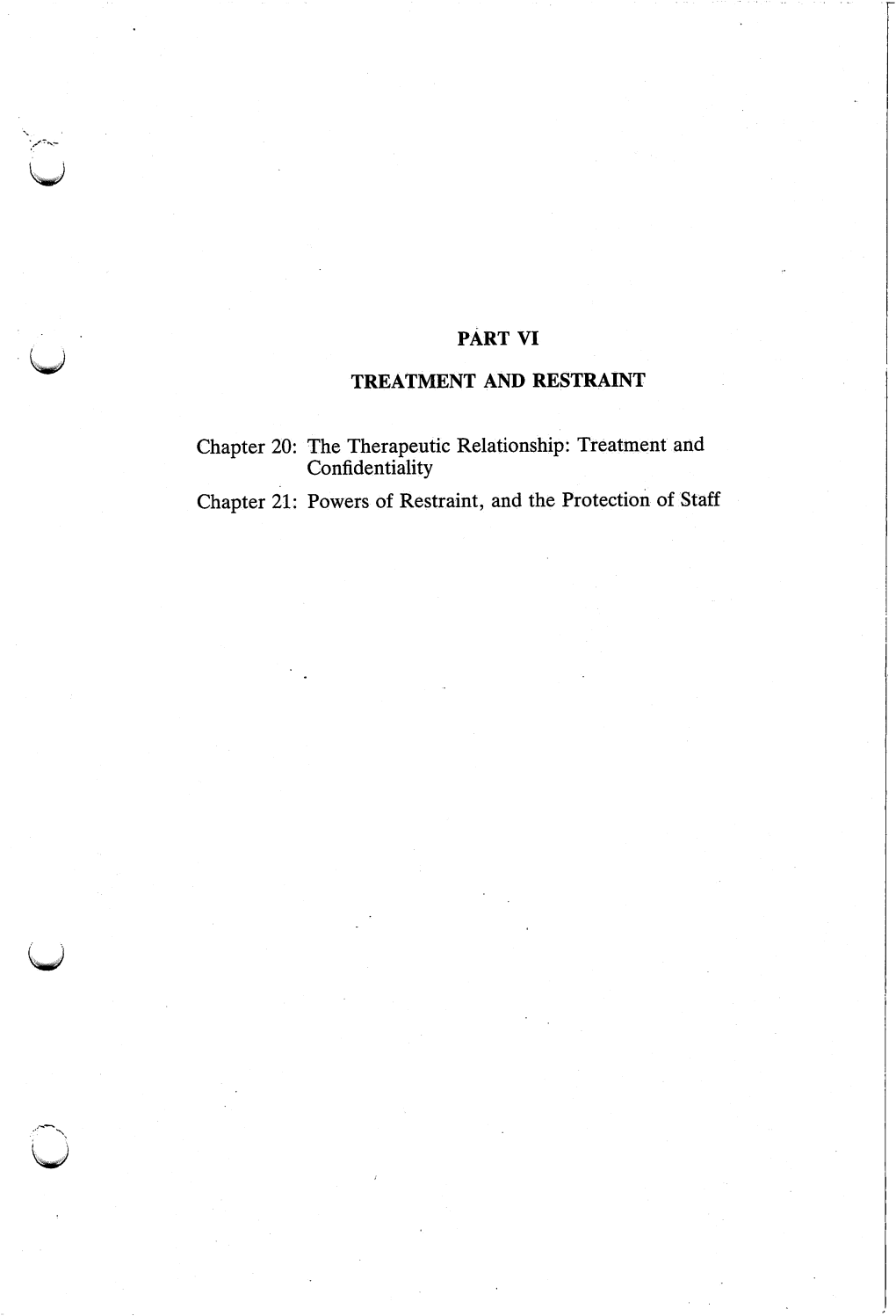 Chapter 20: the Therapeutic Relationship: Treatment and Confidentiality Chapter 21: Powers of Restraint, and the Protection of Staff