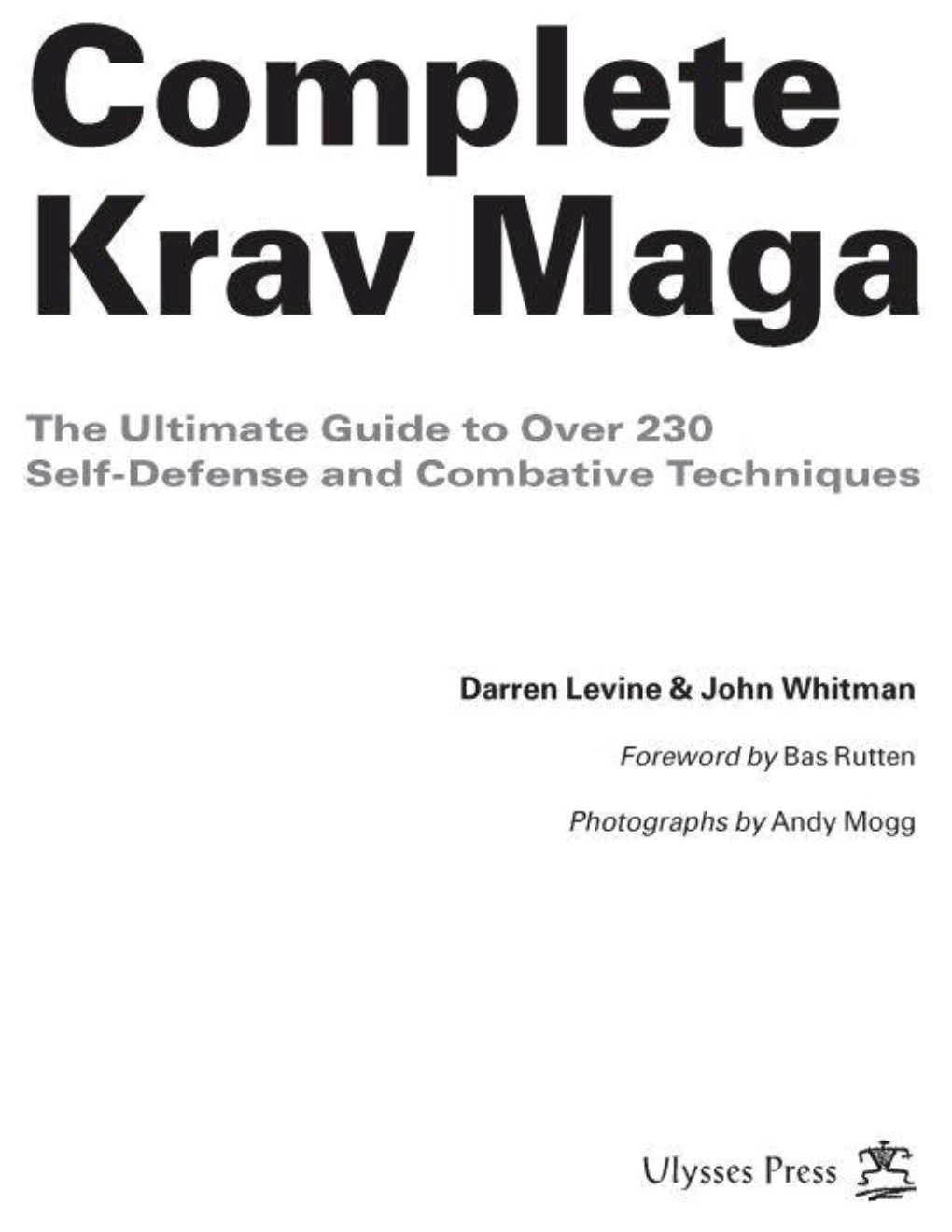 Complete Krav Maga: the Ultimate Guide to Over 200 Self-Defense