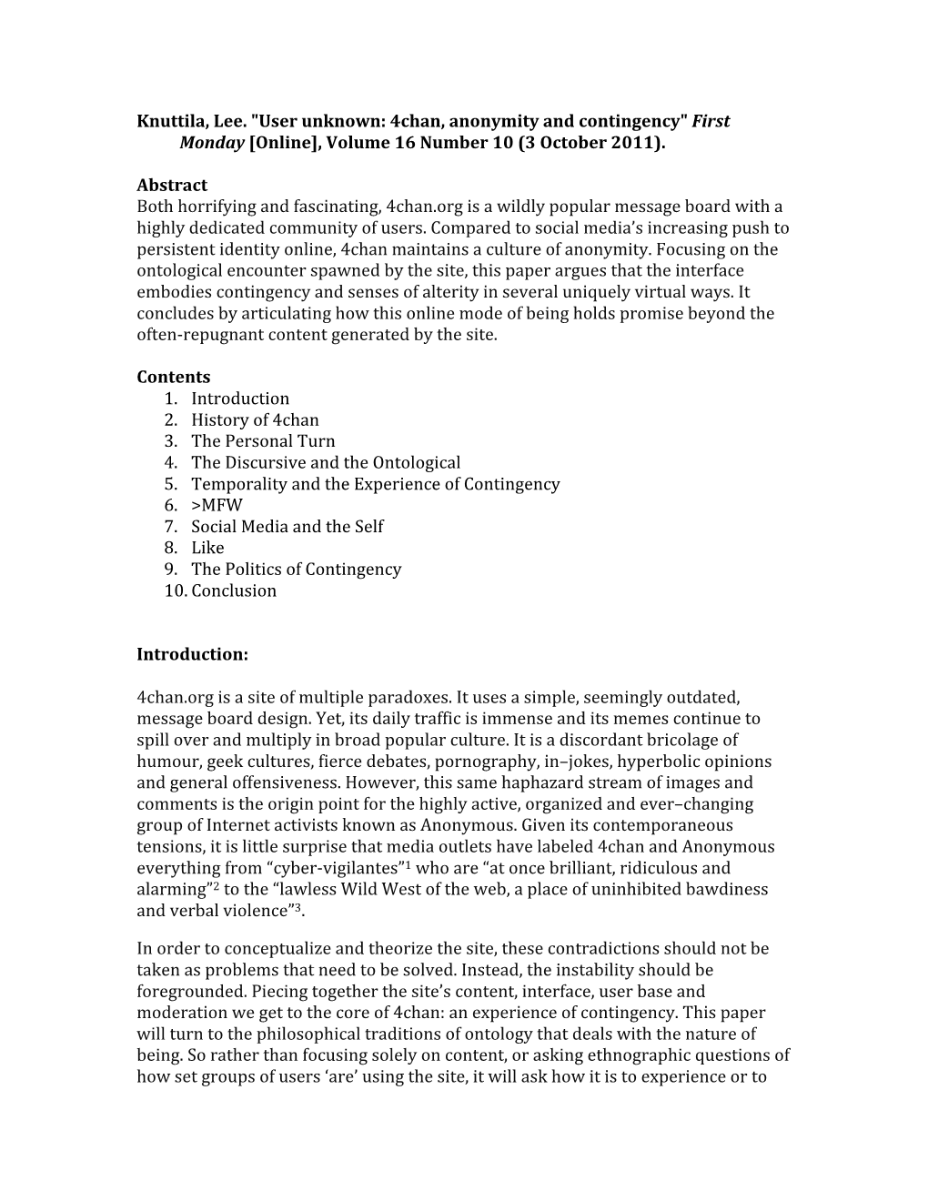 Knuttila, Lee. "User Unknown: 4Chan, Anonymity and Contingency" First Monday [Online], Volume 16 Number 10 (3 October 2011)