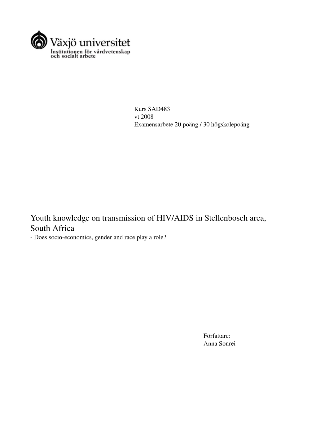 Youth Knowledge on Transmission of HIV/AIDS in Stellenbosch Area, South Africa ­ Does Socio­Economics, Gender and Race Play a Role?