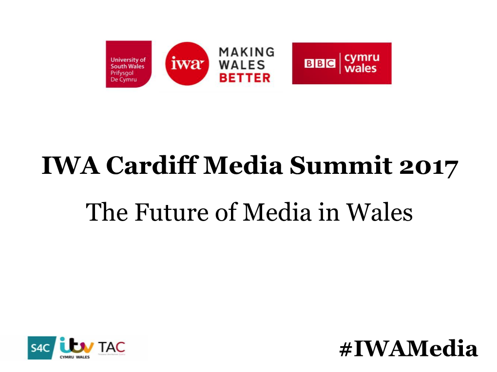 IWA Cardiff Media Summit 2017 the Future of Media in Wales