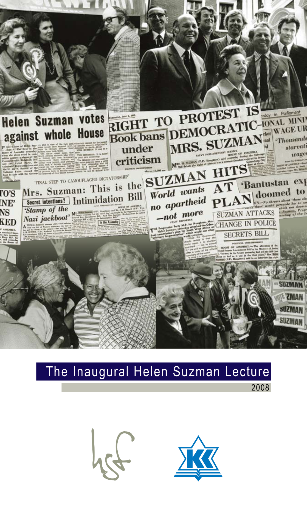 The Inaugural Helen Suzman Lecture 2008 the Helen Suzman Foundation Seeks to Promote Constitutional Liberal Democracy and Human Rights