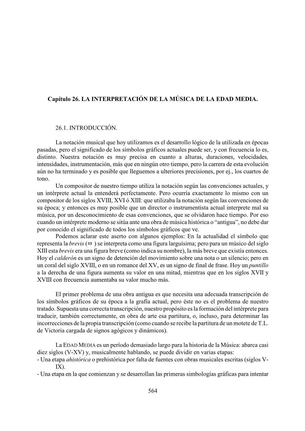 564 Capítulo 26. LA INTERPRETACIÓN DE LA MÚSICA DE LA EDAD MEDIA. 26.1. INTRODUCCIÓN. La Notación Musical Que Hoy Utilizamo