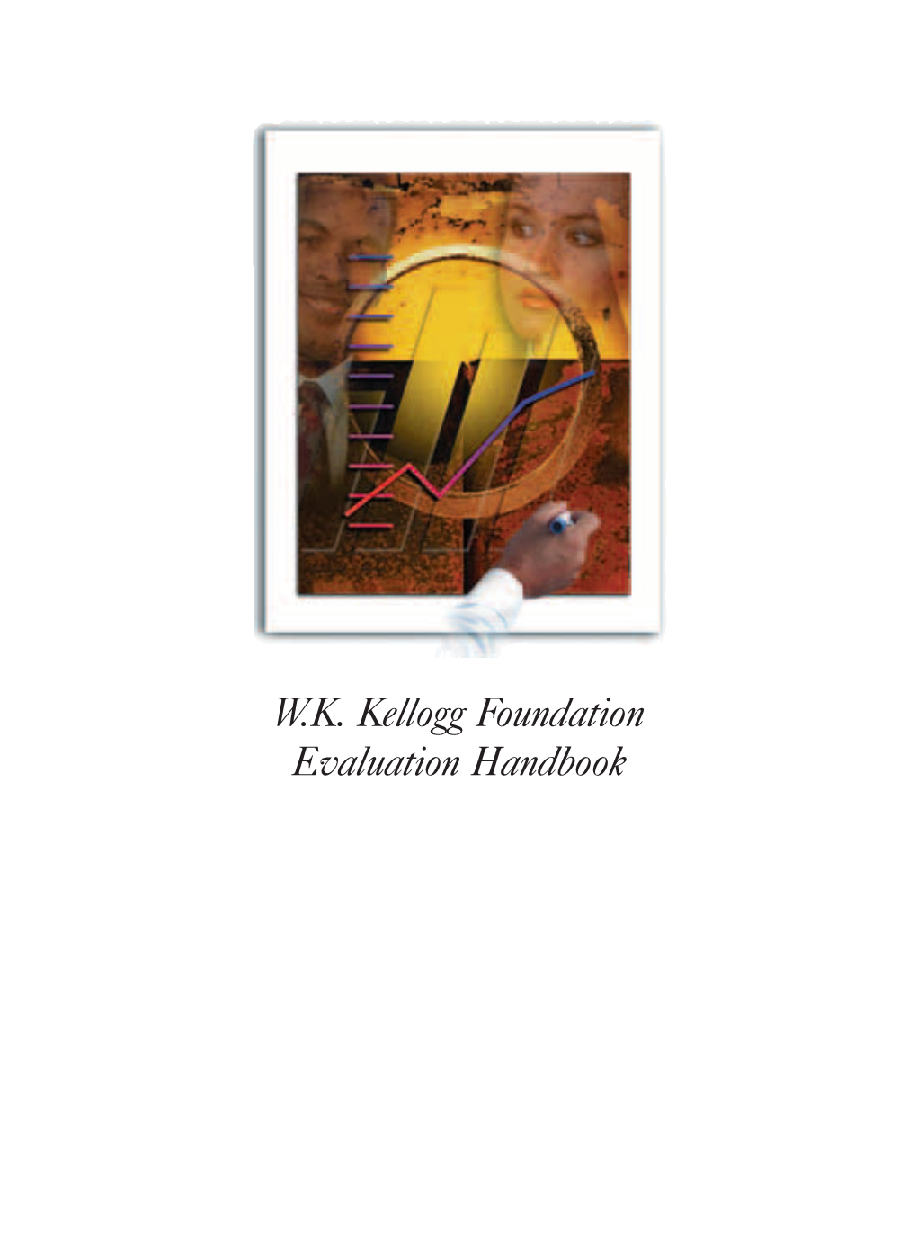 W.K. Kellogg Foundation Evaluation Handbook