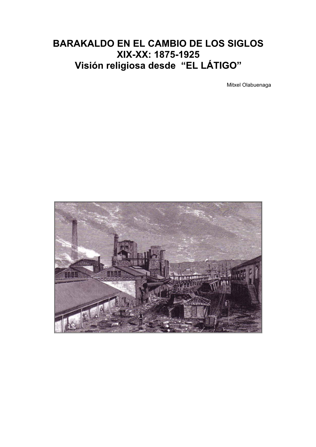 BARAKALDO EN EL CAMBIO DE LOS SIGLOS XIX-XX: 1875-1925 Visión Religiosa Desde “EL LÁTIGO”