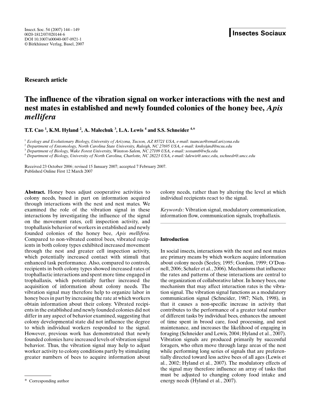 The Influence of the Vibration Signal on Worker Interactions with the Nest and Nest Mates in Established and Newly Founded Colonies of the Honey Bee, Apis Mellifera