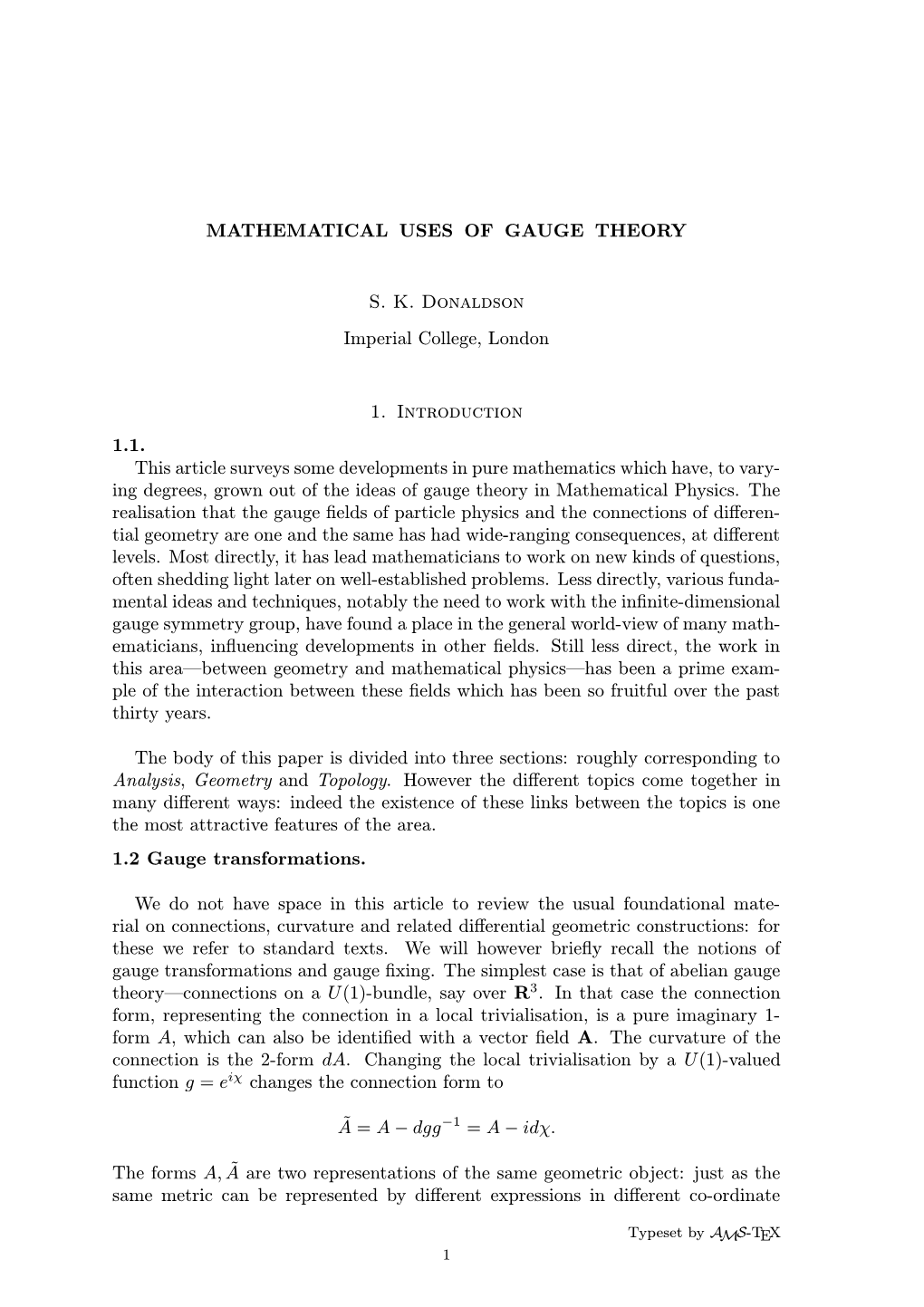 MATHEMATICAL USES of GAUGE THEORY S. K. Donaldson Imperial