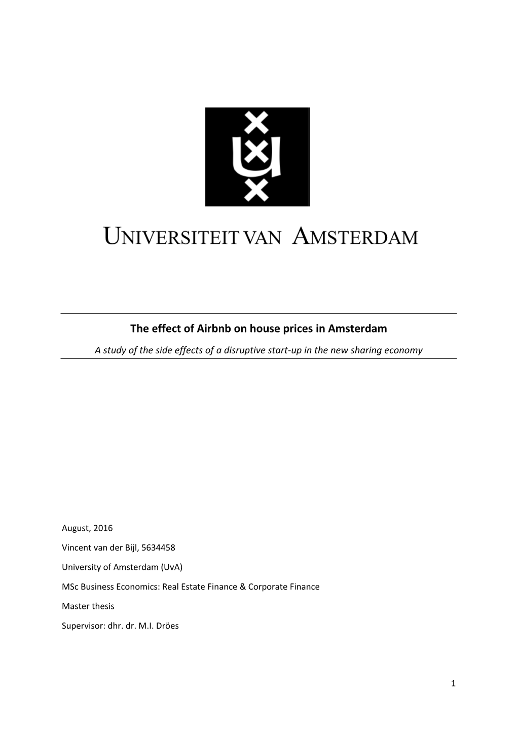 The Effect of Airbnb on House Prices in Amsterdam a Study of the Side Effects of a Disruptive Start-Up in the New Sharing Economy