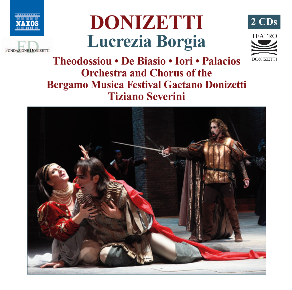 DONIZETTI 2 Cds Lucrezia Borgia Theodossiou • De Biasio • Iori • Palacios Orchestra and Chorus of the Bergamo Musica Festival Gaetano Donizetti