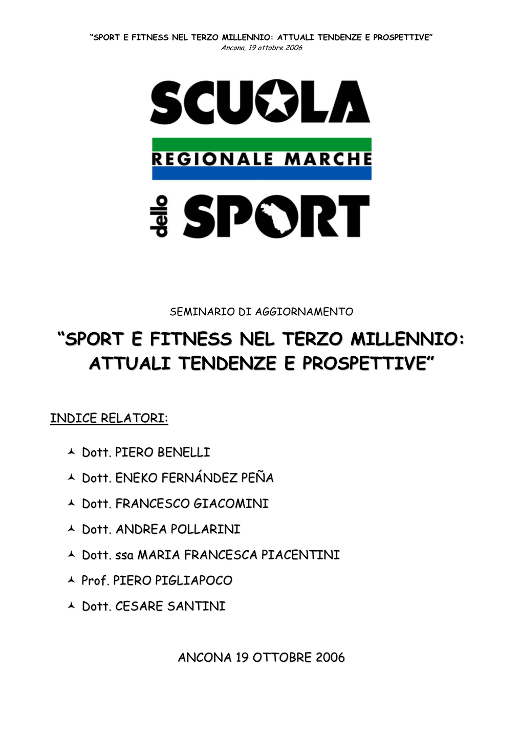 SPORT E FITNESS NEL TERZO MILLENNIO: ATTUALI TENDENZE E PROSPETTIVE” Ancona, 19 Ottobre 2006