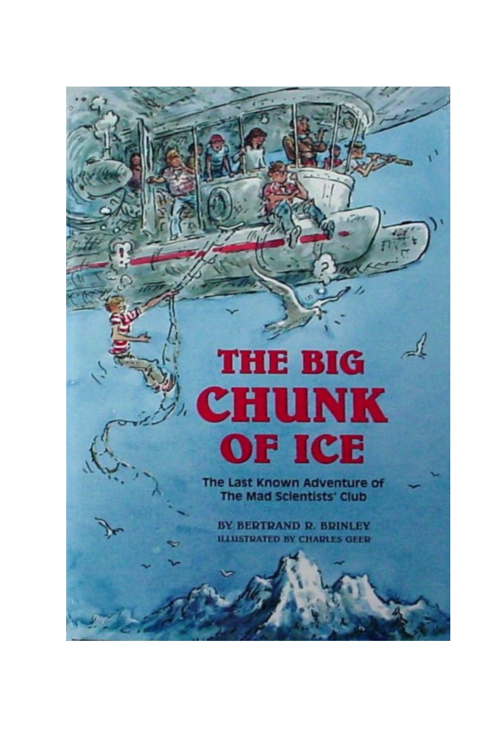 THE BIG CHUNK of ICE: Another Adventure of the Mad Scientists of Mammoth Falls