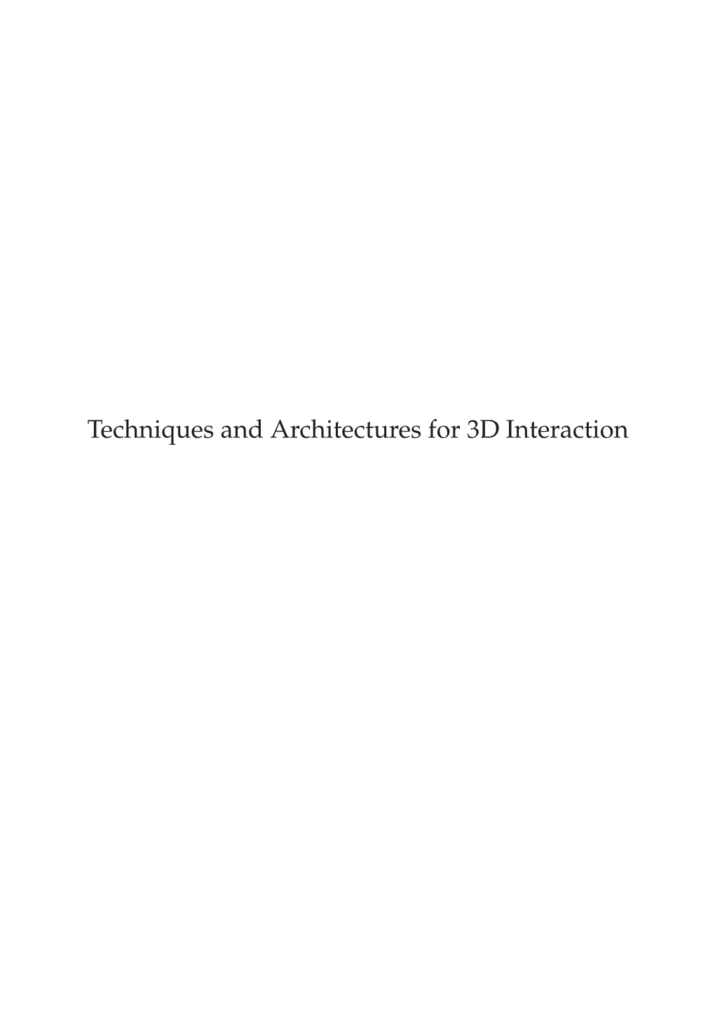 Techniques and Architectures for 3D Interaction About the Cover the Cover Depicts the Embedding of 3D Structures in Both Space and Mind