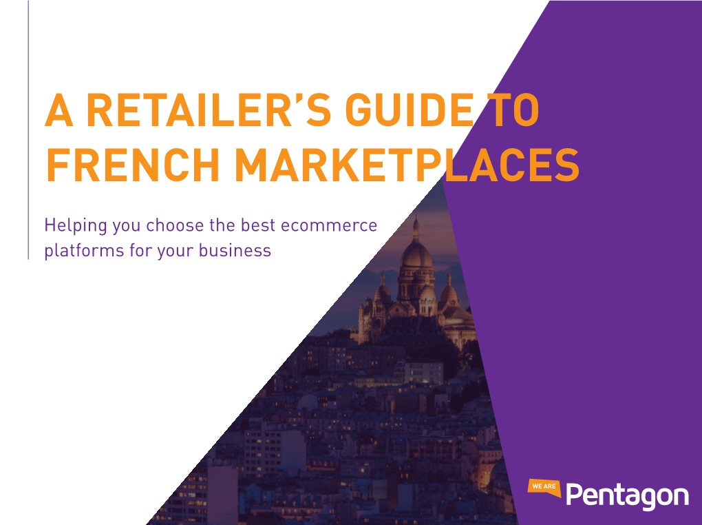 Helping You Choose the Best Ecommerce Platforms for Your Business FRENCH MARKETPLACES a DIVERSE RETAIL LANDSCAPE