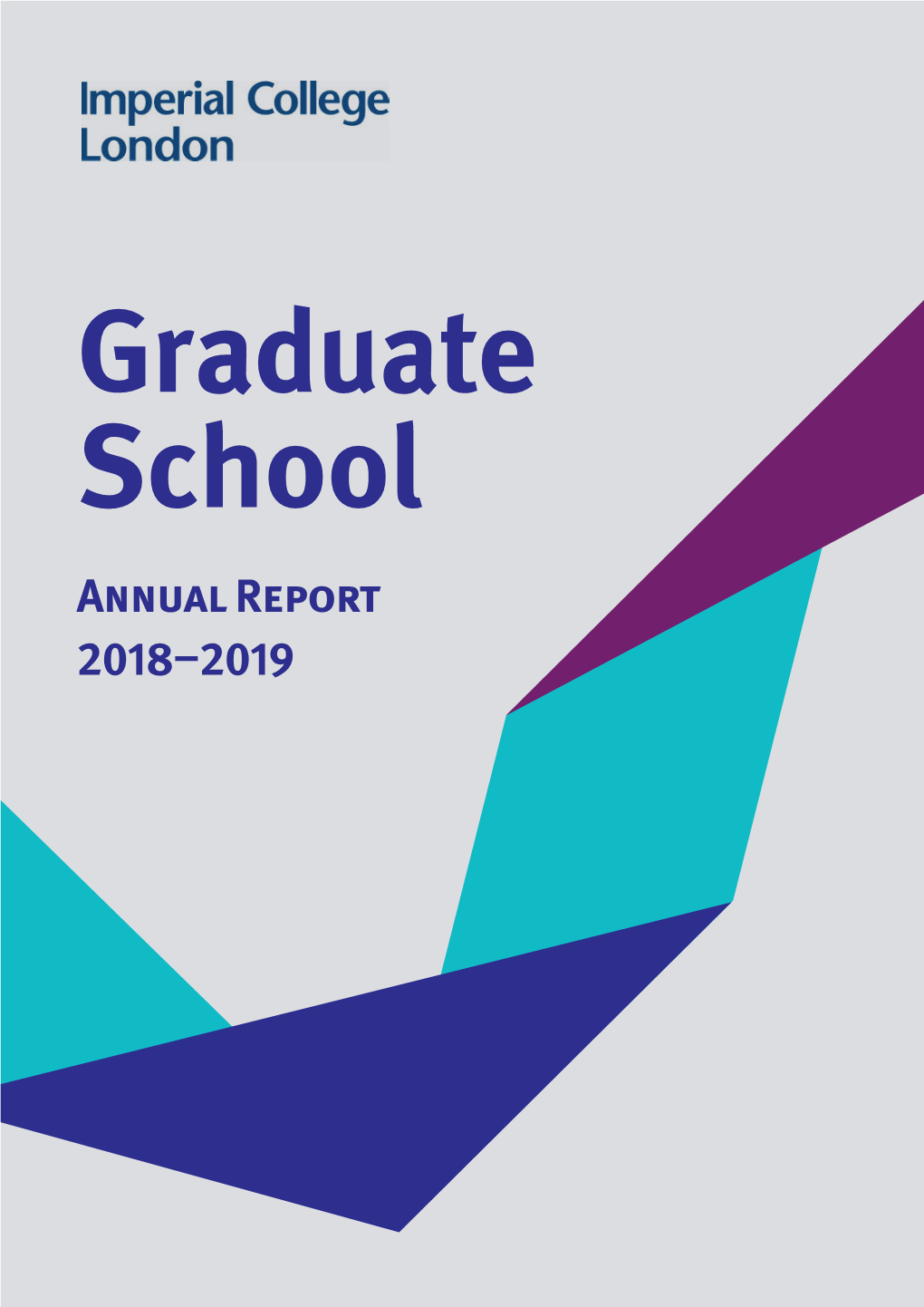 Annual Report 2018–2019 GRADUATE SCHOOL ANNUAL REPORT 2018–2019 Highlights