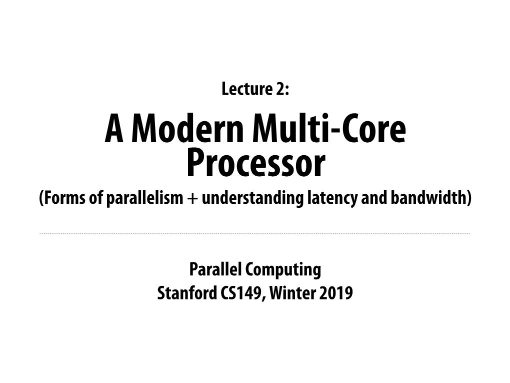 Parallel Computing Stanford CS149, Winter 2019 Lecture 2: (Forms Of