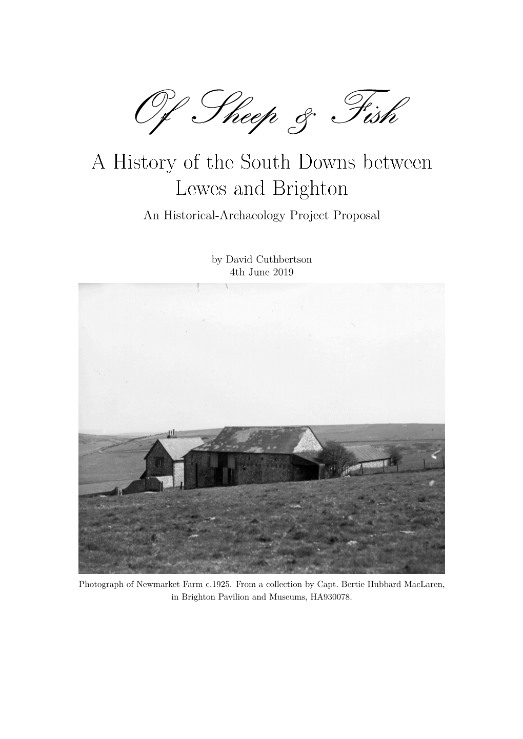 Of Sheep & Fish: an Historical Archaeology Project Proposal on the South Downs Between Brighton and Lewes, 1830--1942