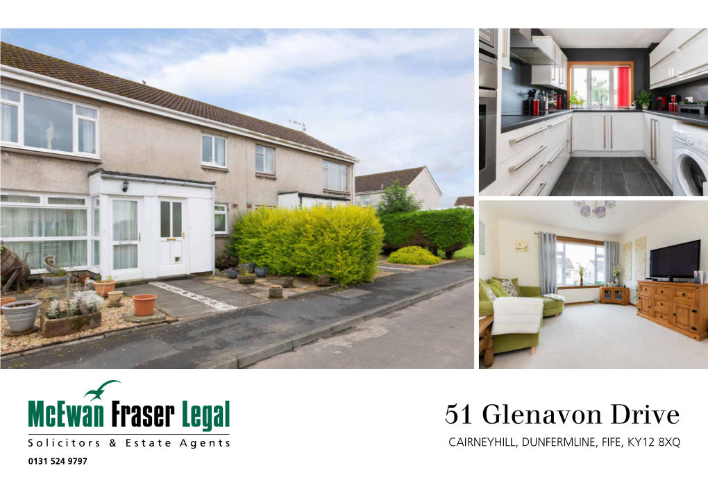 51 Glenavon Drive CAIRNEYHILL, DUNFERMLINE, FIFE, KY12 8XQ 0131 524 9797 the Location