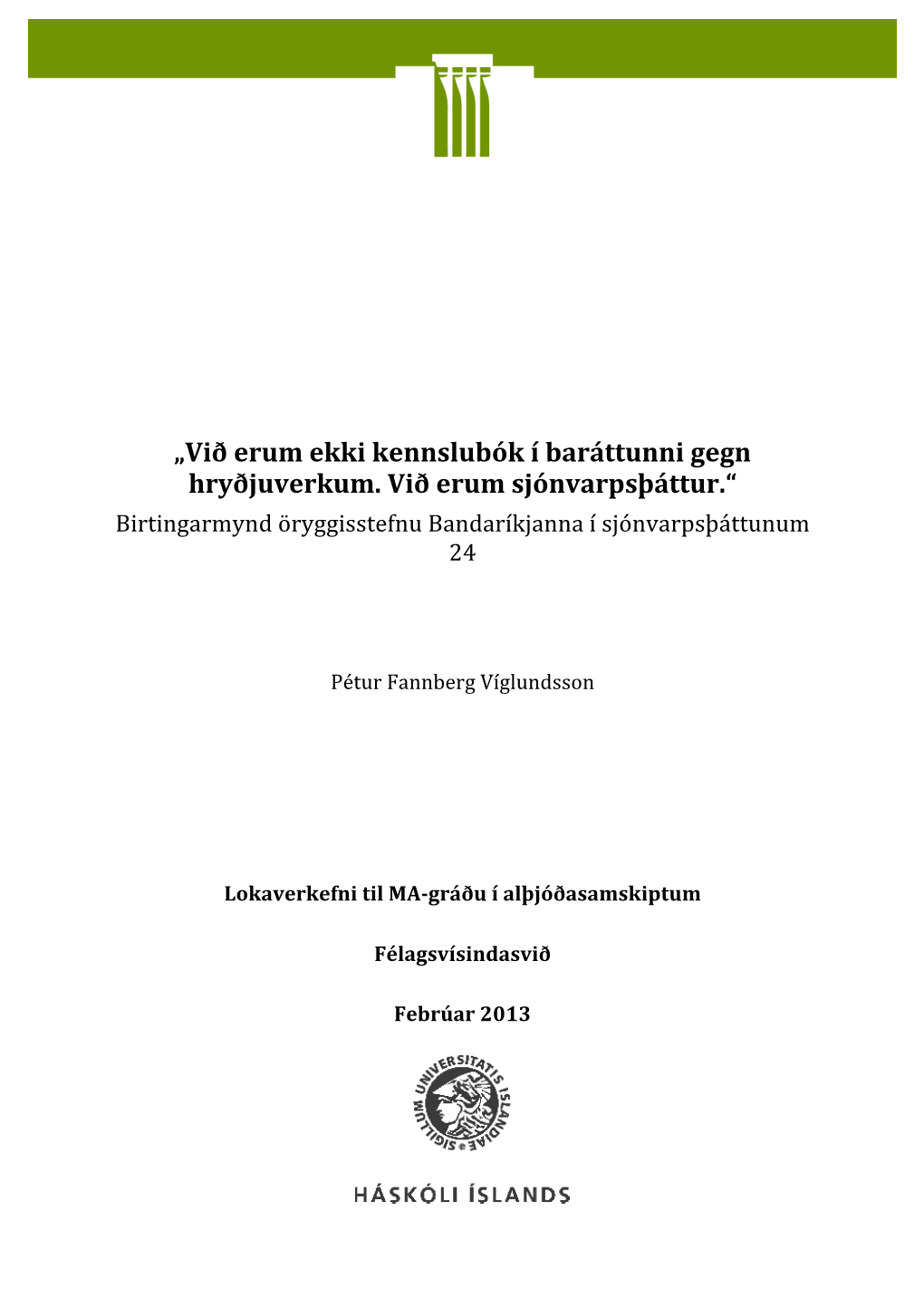 Við Erum Ekki Kennslubók Í Baráttunni Gegn Hryðjuverkum. Við Erum Sjónvarpsþáttur.“ Birtingarmynd Öryggisstefnu Bandaríkjanna Í Sjónvarpsþáttunum 24