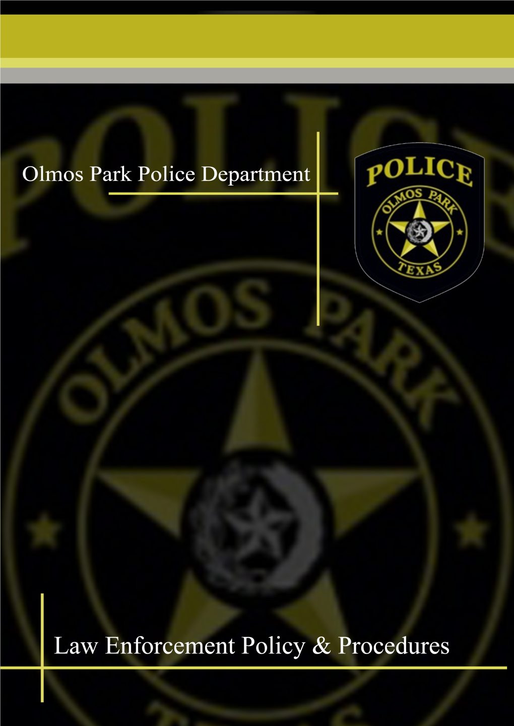 Olmos Park Police Department Policies & Procedures Manual