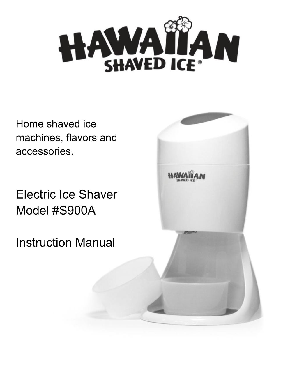 Electric Ice Shaver Model #S900A Instruction Manual