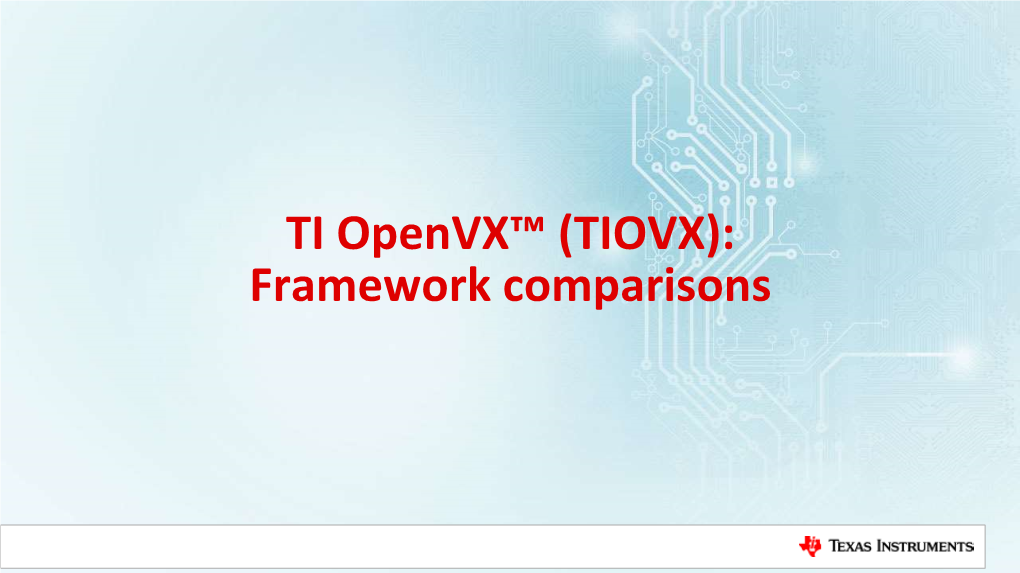 TI Openvx™ (TIOVX): Framework Comparisons Links Framework -> Openvx™ Migration