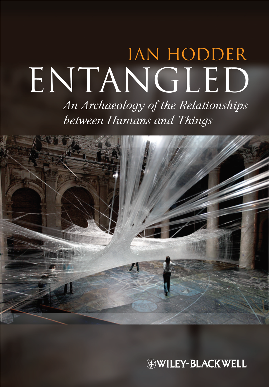 Entangled Is Nothing Less Than a Reframing of Archaeological Enquiry Into Things
