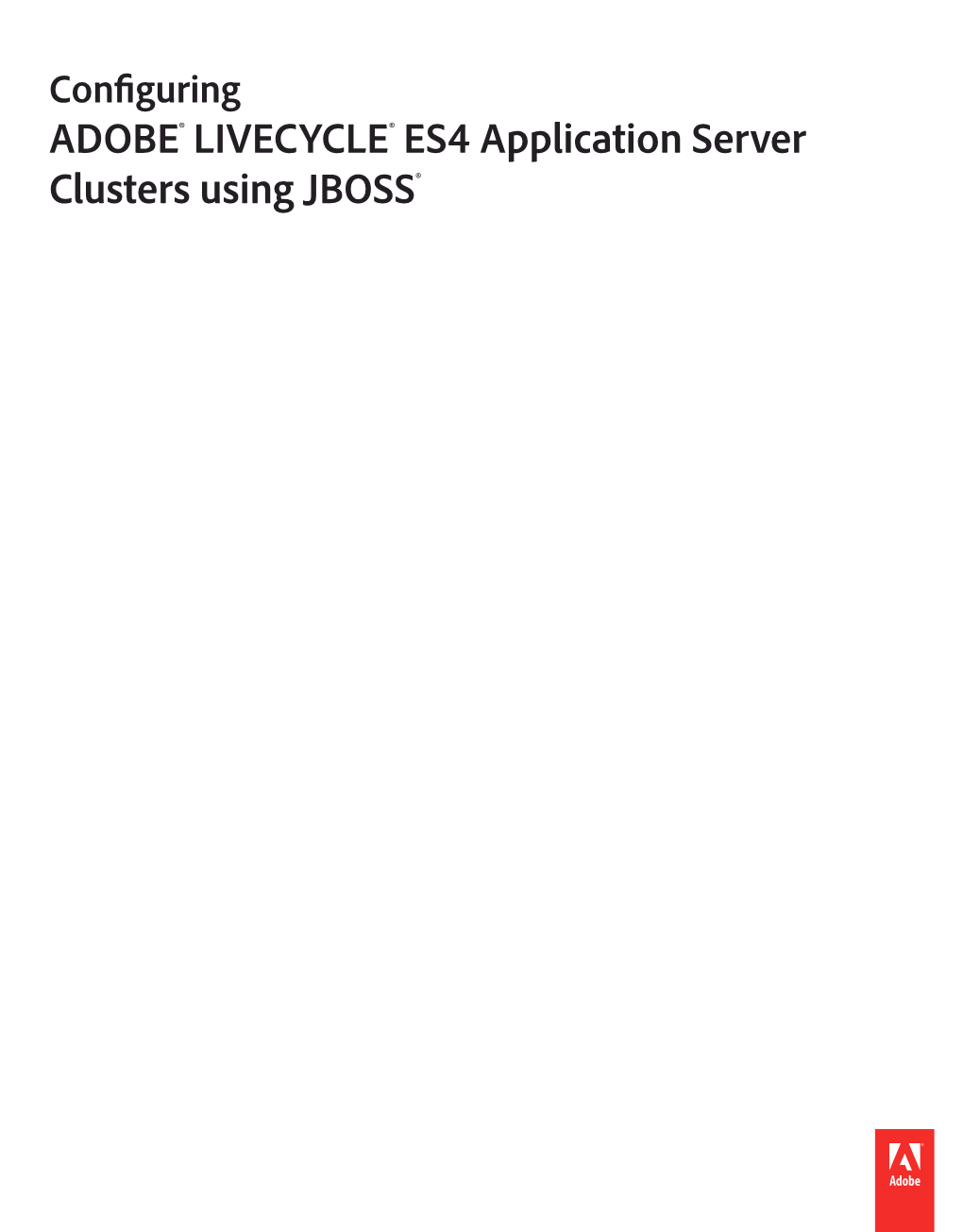 CONFIGURING LIVECYCLE APPLICATION SERVER CLUSTERS USING JBOSS Iv Contents