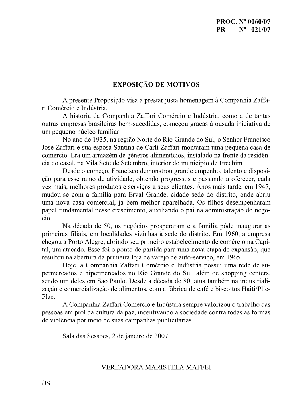 PROC. Nº 0060/07 PR Nº 021/07 EXPOSIÇÃO DE MOTIVOS a Presente Proposição Visa a Prestar Justa Homenagem À Companhia