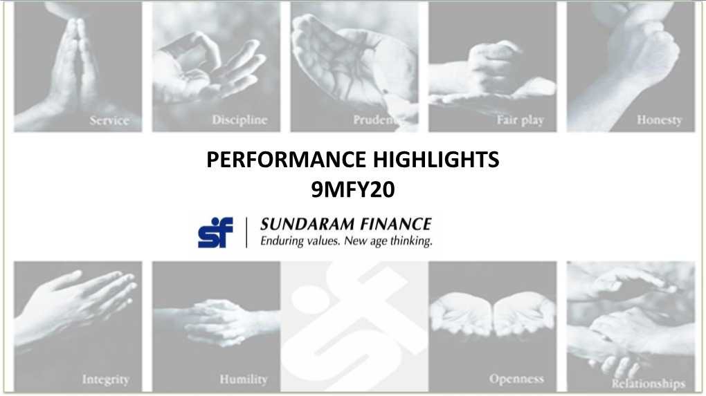 PERFORMANCE HIGHLIGHTS 9MFY20 Disbursements and AUM ₹ in Crore % Growth