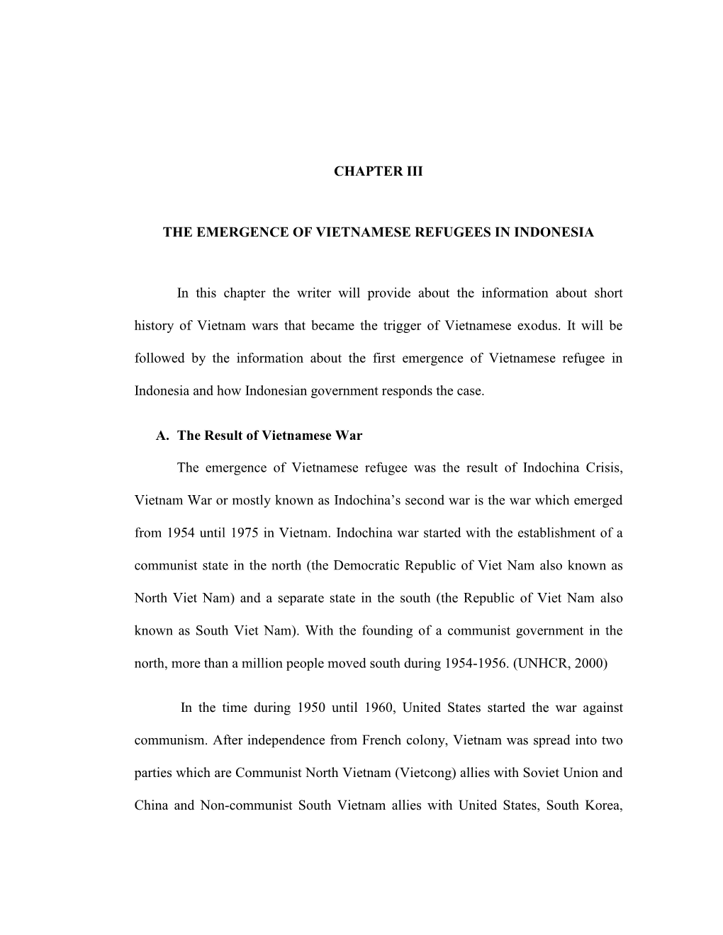 CHAPTER III the EMERGENCE of VIETNAMESE REFUGEES in INDONESIA in This Chapter the Writer Will Provide About the Information Abou