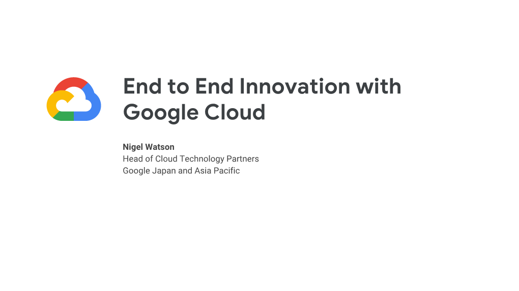 End to End Innovation with Google Cloud