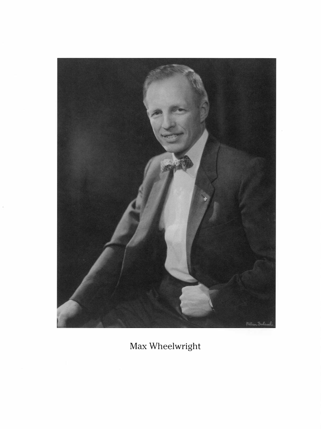 Max Wheelwright Max Wheelwright Student, Teacher, Chairman of the Board