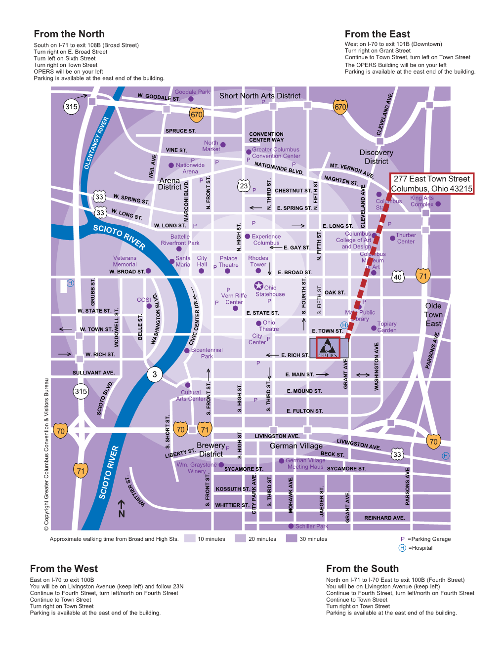 From the East South on I-71 to Exit 108B (Broad Street) West on I-70 to Exit 101B (Downtown) Turn Right on E