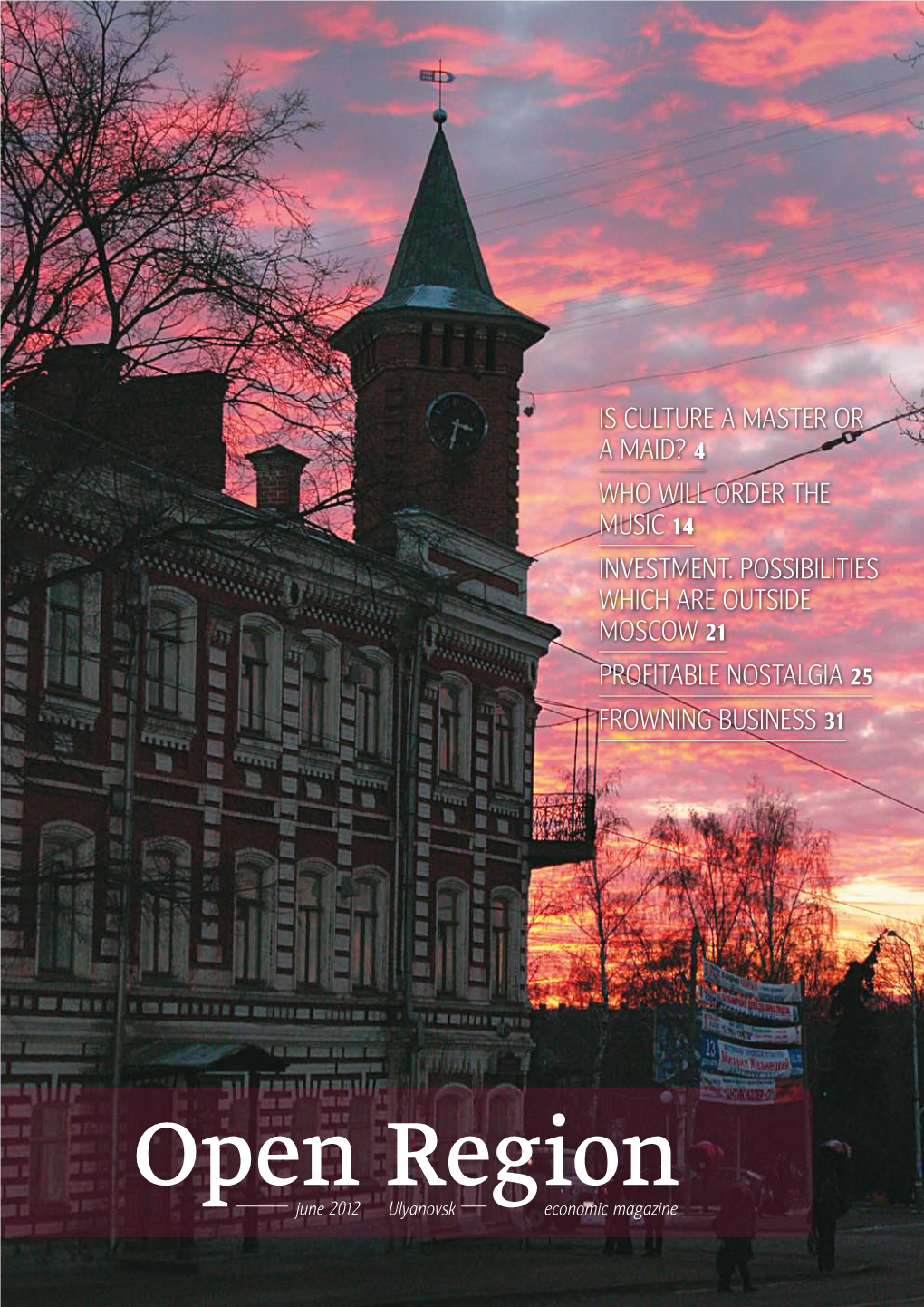 Is Culture a Master Or a Maid? 4 Who Will Order the Music 14 Investment. Possibilities Which Are Outside Moscow 21 Profitable Nostalgia 25 Frowning Business 31