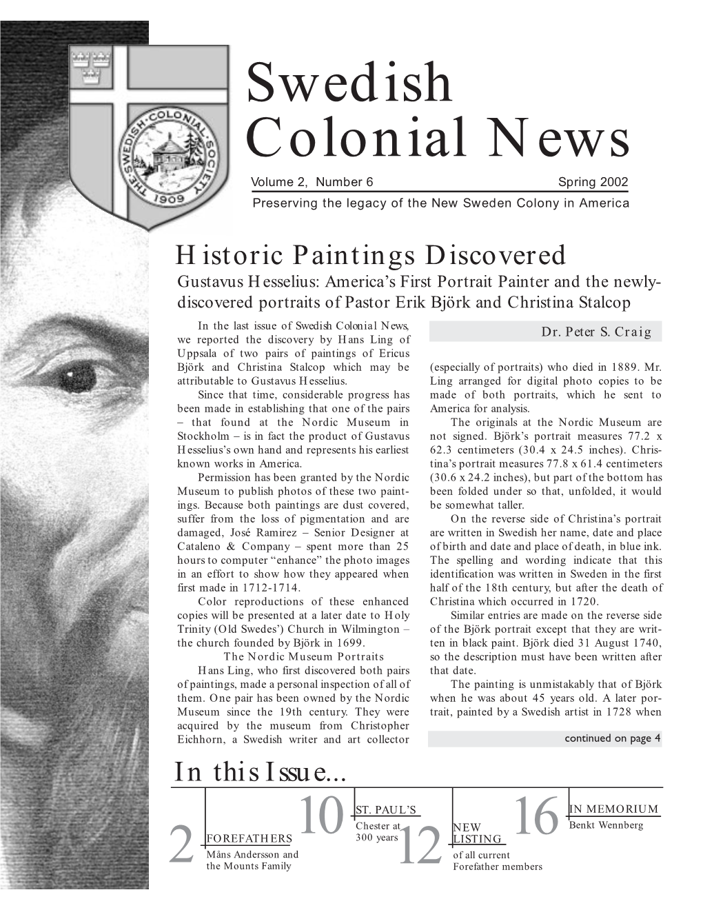 Swedish Colonial News Volume 2, Number 6 Spring 2002 Preserving the Legacy of the New Sweden Colony in America