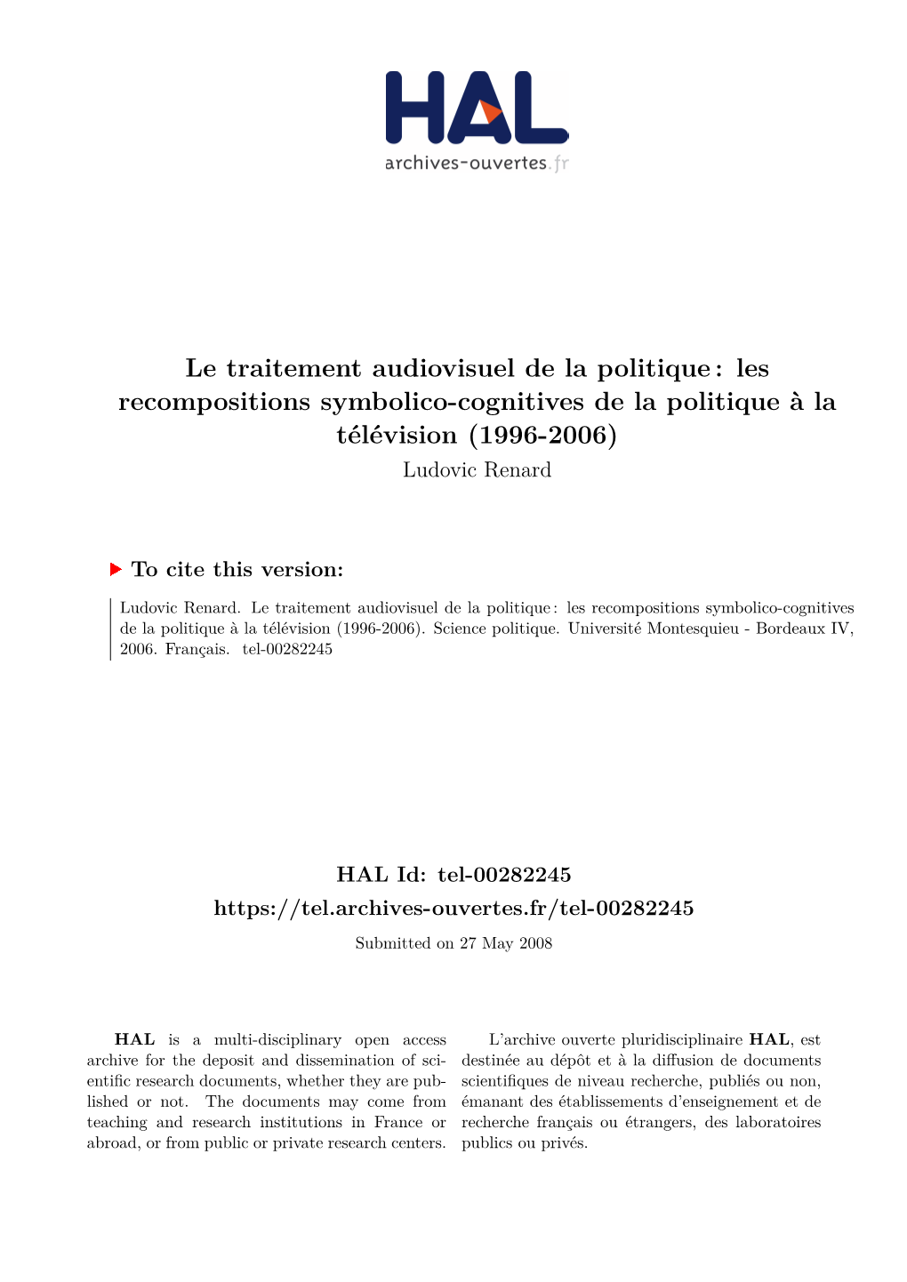 Le Traitement Audiovisuel De La Politique : Les Recompositions Symbolico-Cognitives De La Politique À La Télévision (1996-2006) Ludovic Renard