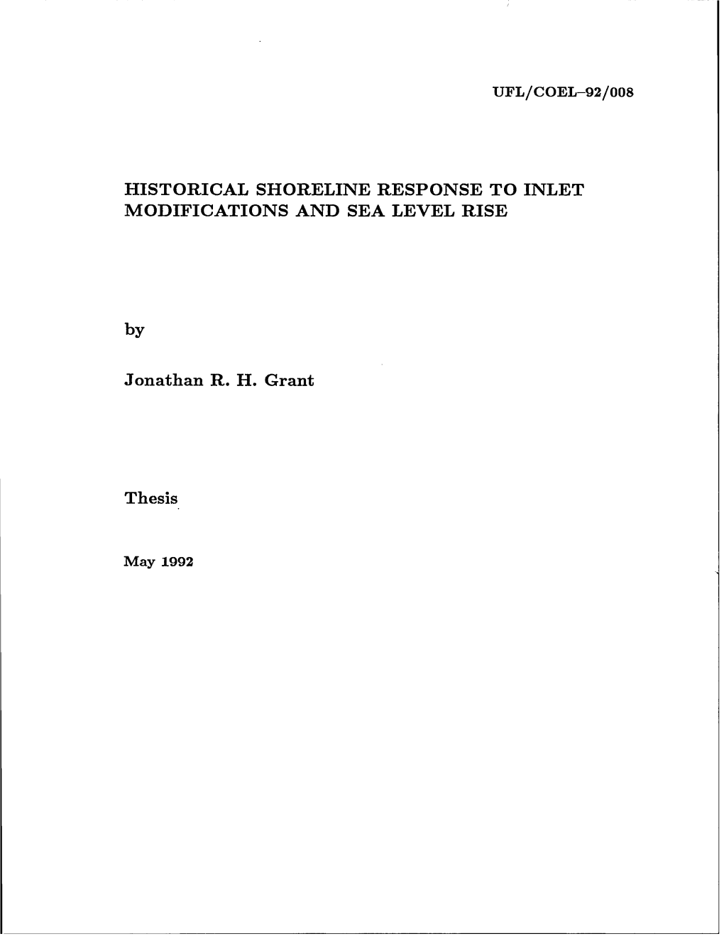 UFL/COEL-92/008 HISTORICAL SHORELINE RESPONSE to INLET MODIFICATIONS and SEA LEVEL RISE by Jonathan R. H. Grant Thesis