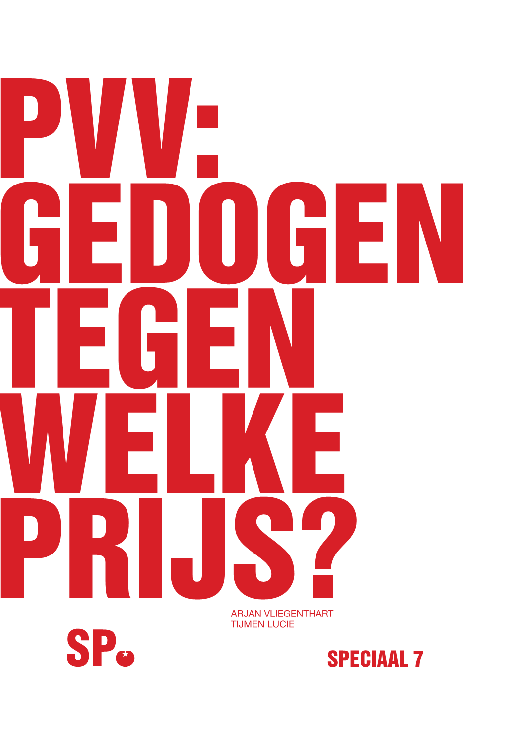 SPECIAAL 7 PVV: Gedogen Tegen Welke Prijs? 2 PVV: Gedogen Tegen Welke Prijs?