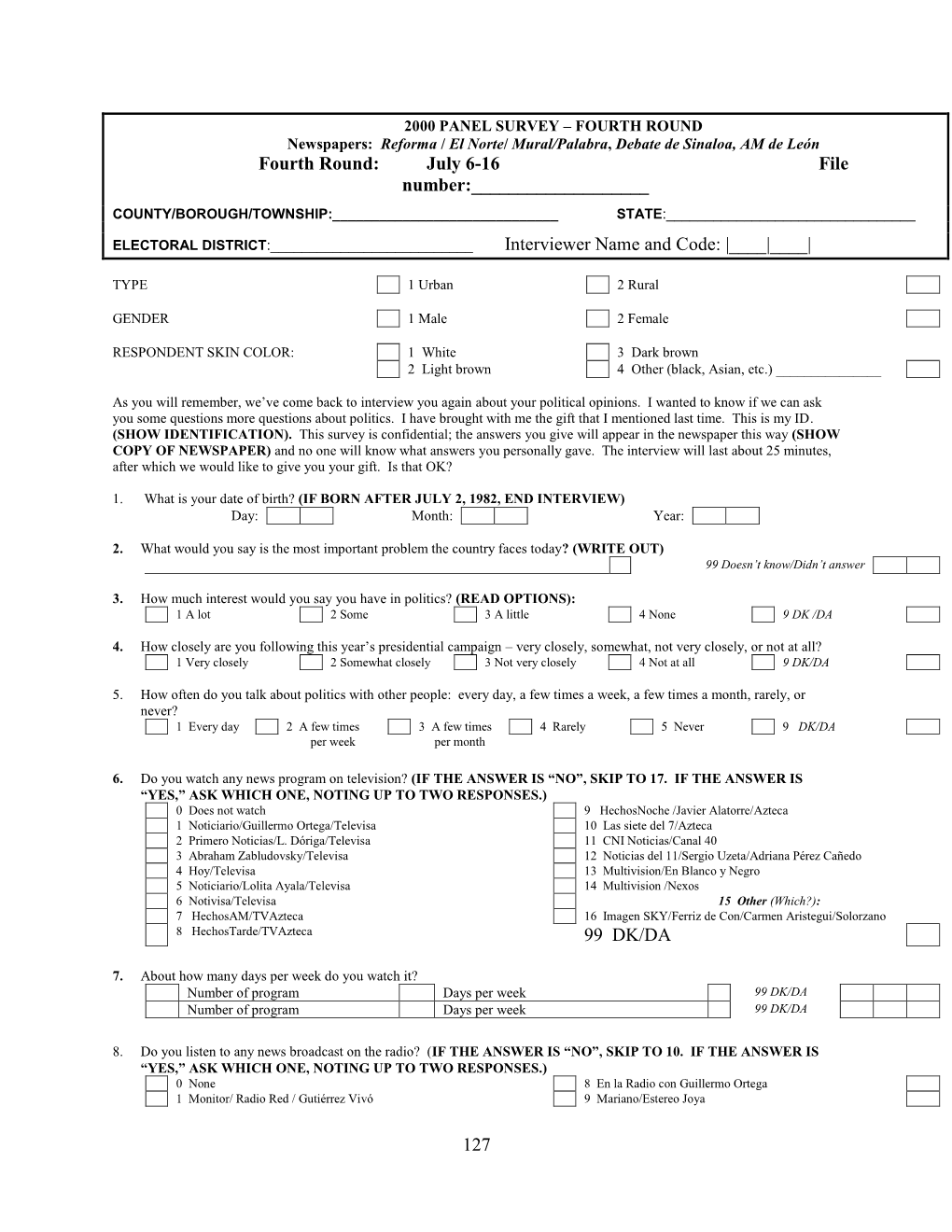 127 Fourth Round: July 6-16 File Number: Interviewer Name and Code: |___|___| 99 DK/DA