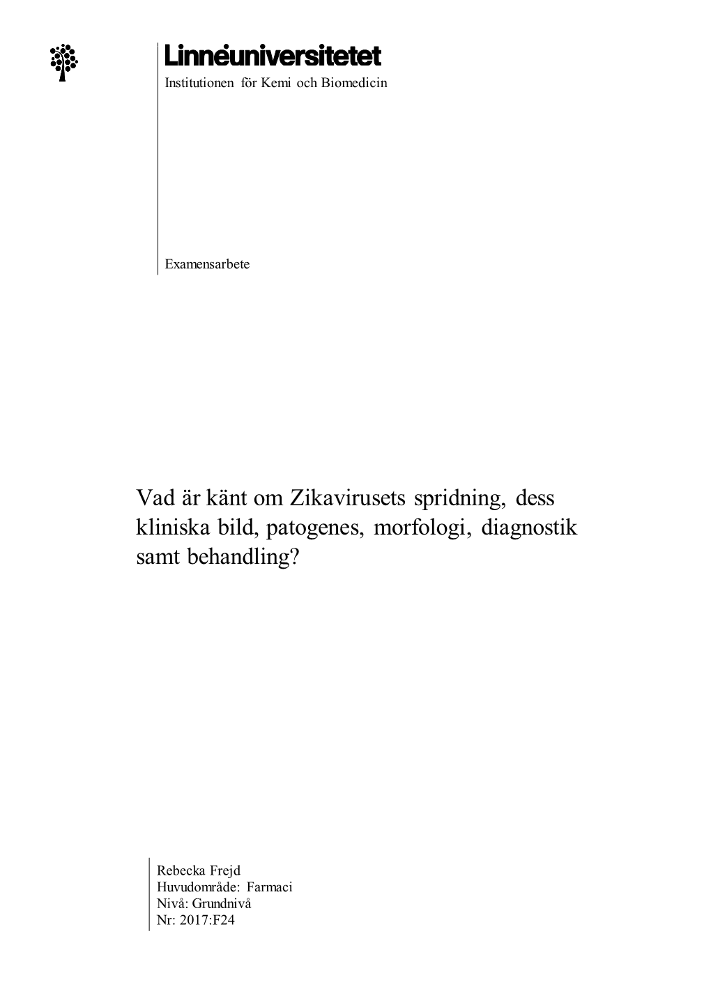 Vad Är Känt Om Zikavirusets Spridning, Dess Kliniska Bild, Patogenes, Morfologi, Diagnostik Samt Behandling?