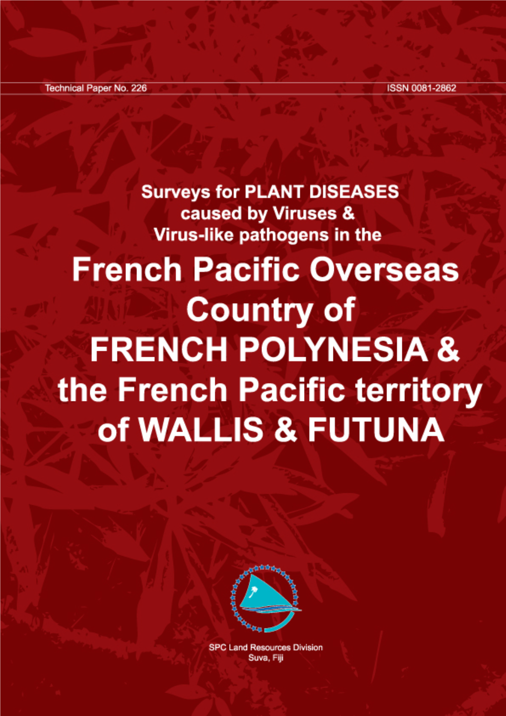 PLANT DISEASES Caused by Viruses & Virus-Like Pathogens in the French Pacific Overseas Country of FRENCH POLYNESIA & the French Pacific Territory of WALLIS & FUTUNA