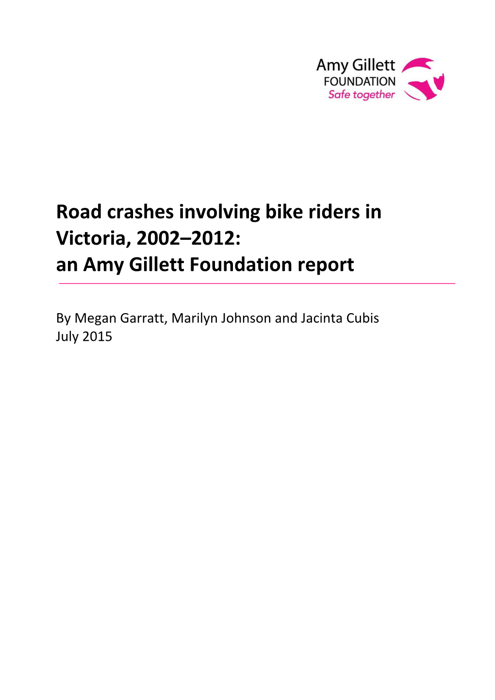 Road Crashes Involving Bike Riders in Victoria, 2002–2012: an Amy Gillett Foundation Report