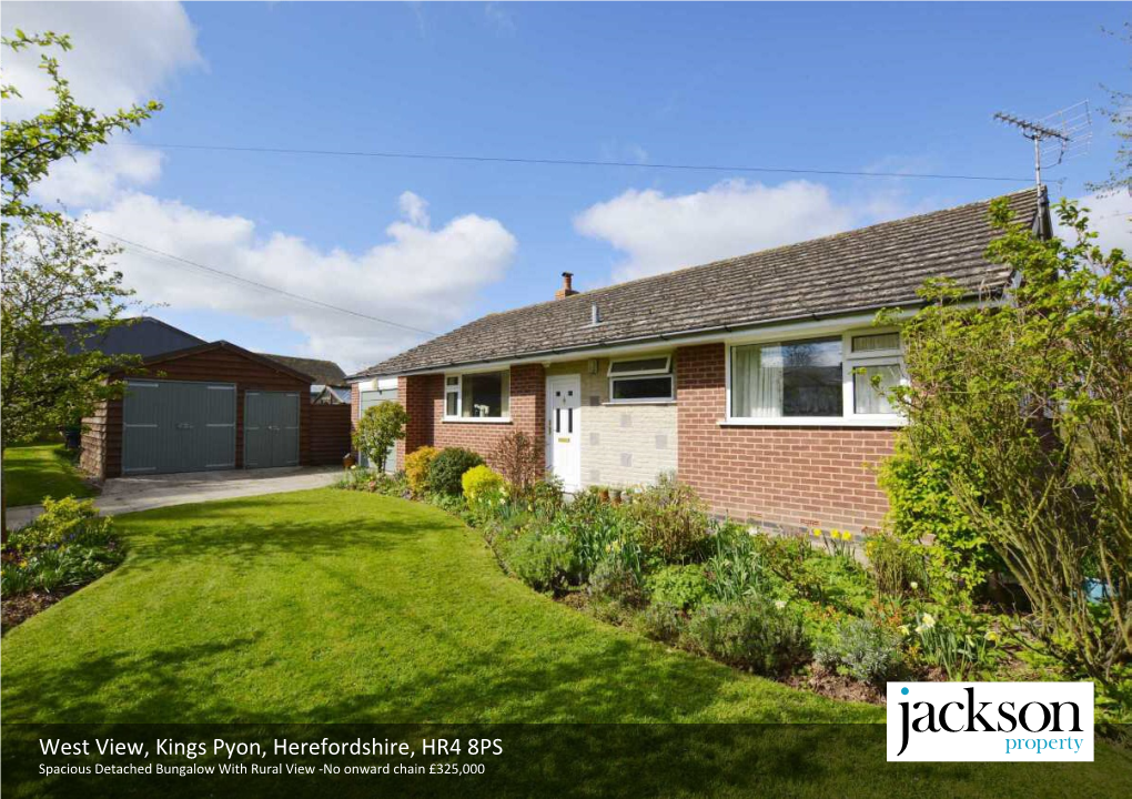 West View, Kings Pyon, Herefordshire, HR4 8PS Spacious Detached Bungalow with Rural View -No Onward Chain £325,000 West View Kings Pyon, Herefordshire HR4 8PS